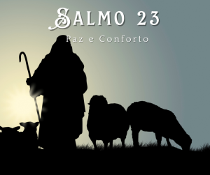 Encontrando Paz e Conforto no Salmo 23: A Beleza da Confiança em Deus