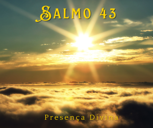 Ansiando pela Presença Divina: Uma Jornada de Volta ao Lar no Salmo 43