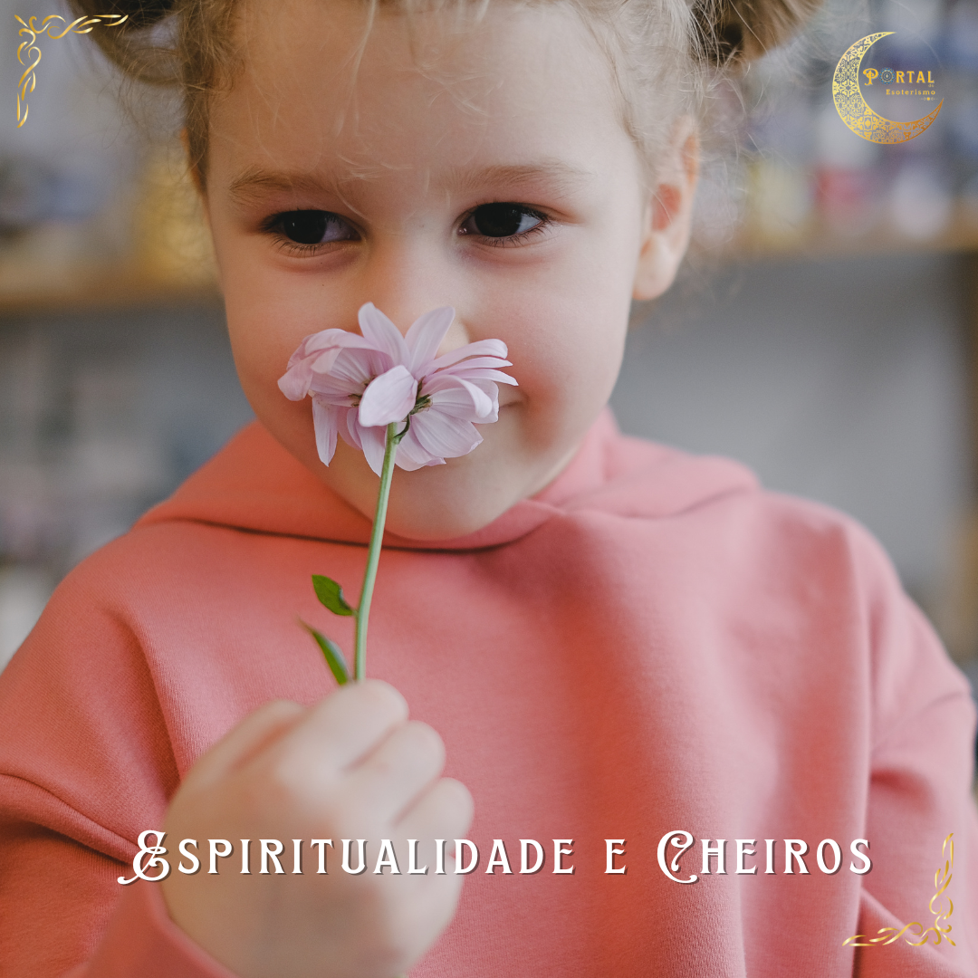 Os Cheiros e a Espiritualidade: A Linguagem Direta da Alma